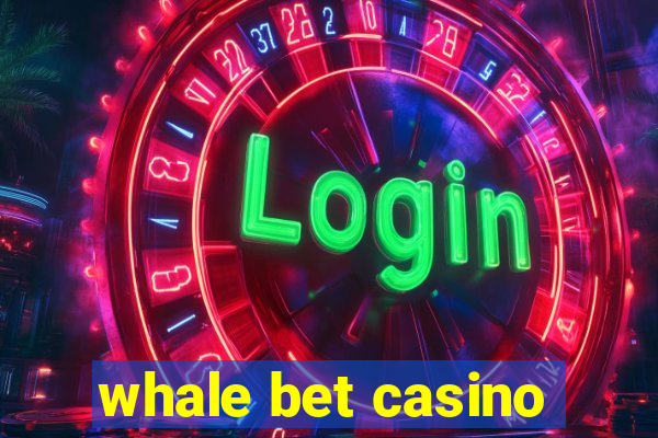 whale bet casino